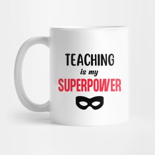 Teaching is My Superpower Mug